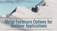 Metal Enclosure Options for Outdoor Applications
