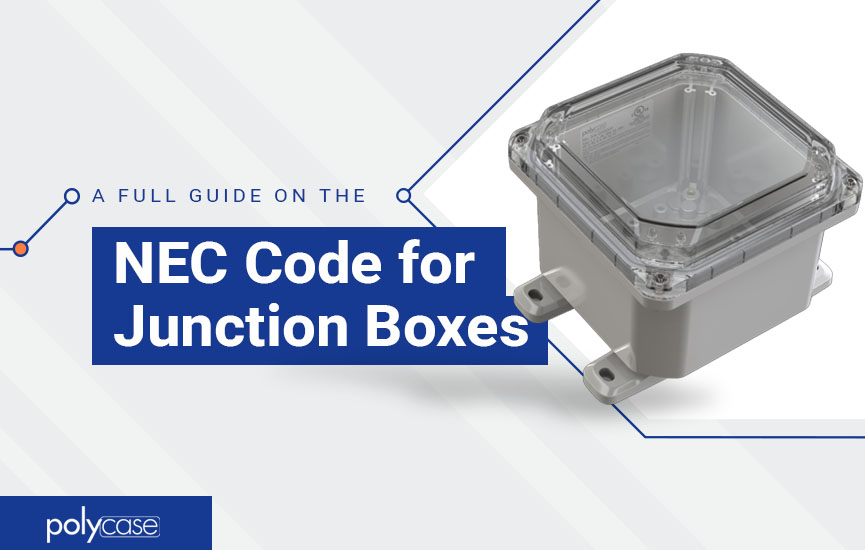 A Full Guide on the NEC Code for Junction Boxes