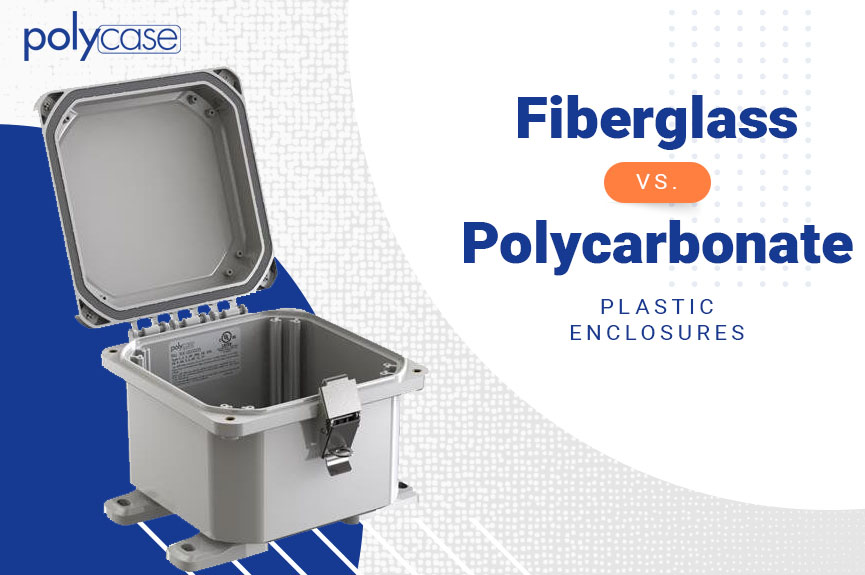 Fiberglass vs Polycarbonate Plastic Enclosures